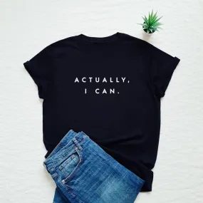 Actually I Can Printed Unisex T-Shirt