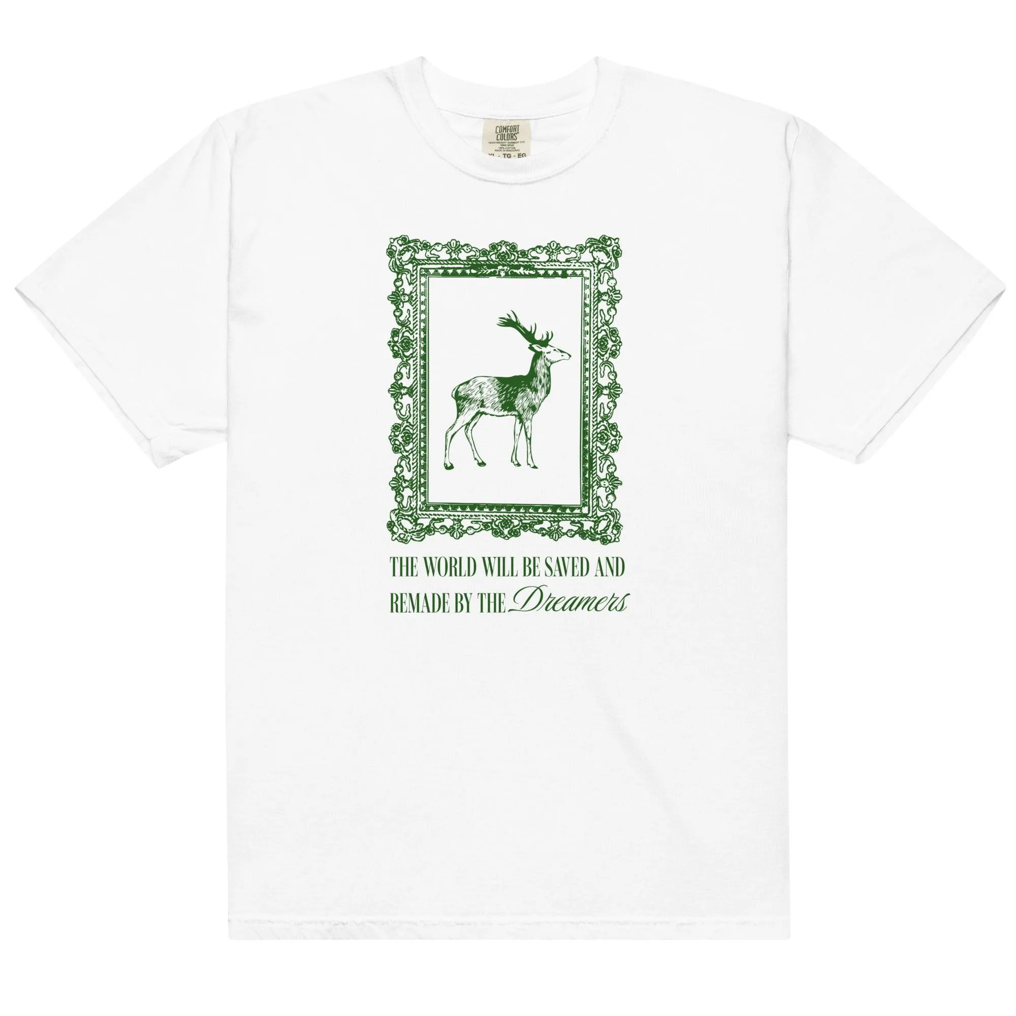 The World Will Be Saved and Remade by the Dreamers Tee Shirt